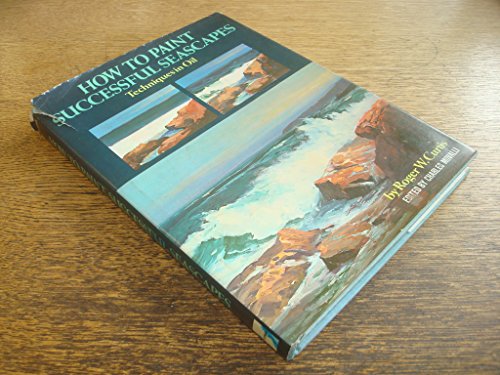 Stock image for How to Paint Successful Seascapes: Techniques in Oil for sale by Jay W. Nelson, Bookseller, IOBA