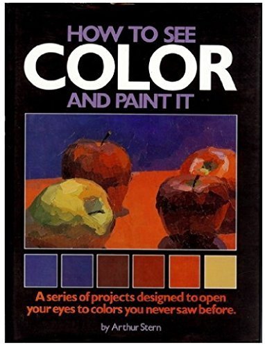 Beispielbild fr How to See Color and Paint It zum Verkauf von GoldenWavesOfBooks