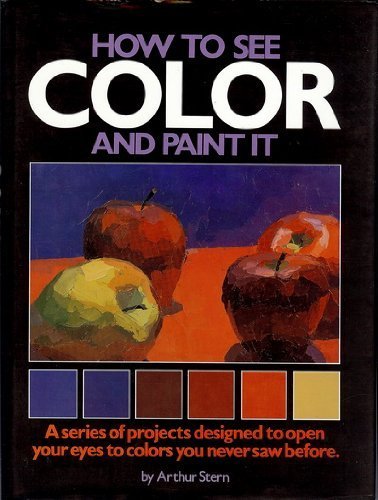 9780823024698: How to See Color and Paint It