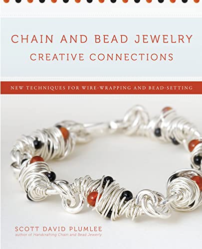 Stock image for Chain and Bead Jewelry Creative Connections: New Techniques for Wire-Wrapping and Bead-Setting for sale by Front Cover Books