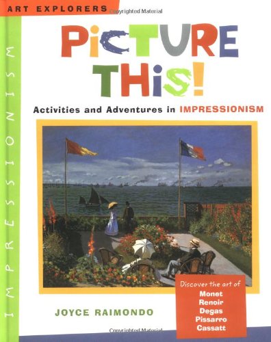 9780823025039: Picture This!: Activities and Adventures in Impressionism (Art Explorers S.)