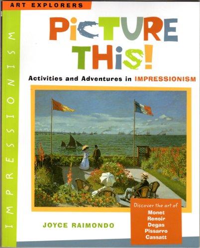 9780823025053: Picture This! Activities and Adventures in Impressionism (Art Explorers)