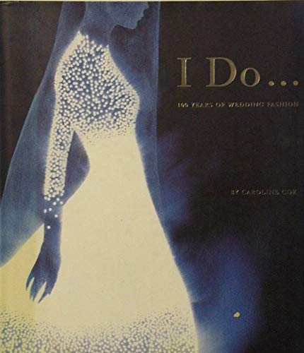 Beispielbild fr I Do: 100 Years of Wedding Fashion zum Verkauf von Books From California
