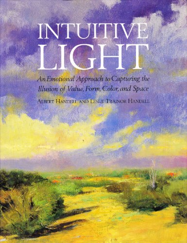Stock image for Intuitive Light: An Emotional Approach to Capturing the Illusion of Value, Form, Color, and Space for sale by The Happy Book Stack