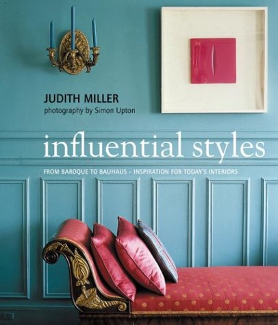 Influential Styles: From Baroque to Bauhaus-Inspiration for Today's Interiors (9780823025275) by Miller, Judith