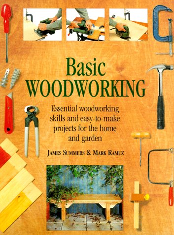 9780823025282: Basic Woodworking: Essential Woodworking Skills and Easy-To-Make Projects for the Home and Garden
