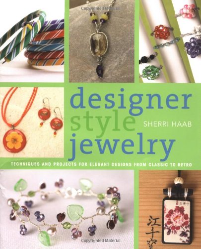 Beispielbild fr Designer Style Jewelry: Techniques and Projects for Elegant Designs from Classic to Retro zum Verkauf von Wonder Book