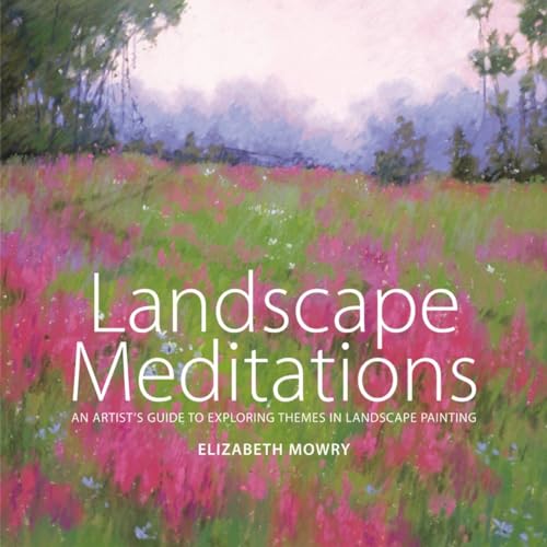 Beispielbild fr Landscape Meditations: An Artist's Guide to Exploring Themes in Landscape Painting zum Verkauf von HPB-Diamond