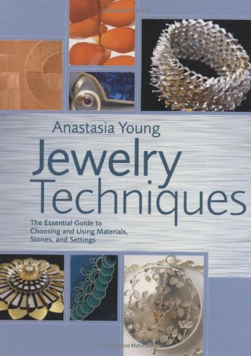 Imagen de archivo de Jewelry Techniques: The Essential Guide to Choosing and Using Materials, Stones, and Settings a la venta por Bookmans