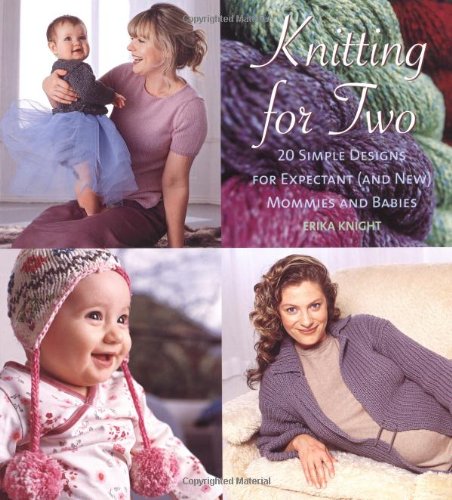 Stock image for Knitting for Two : 20 Simple Designs for Expectant and New Mommies and Babies for sale by Better World Books