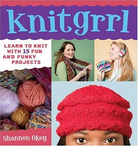 9780823026180: Knitgrrl: Learn to Knit With 15 Fun And Funky Projects: Learn to Knit with 15 Fun and Funky Patterns
