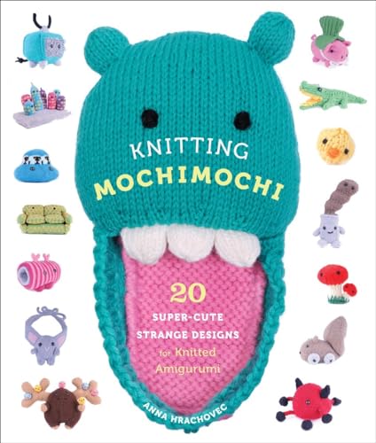 Beispielbild fr Knitting Mochimochi : 20 Super-Cute Strange Designs for Knitted Amigurumi zum Verkauf von Better World Books