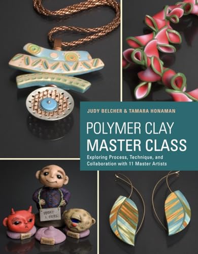 Stock image for Polymer Clay Master Class: Exploring Process, Technique, and Collaboration with 11 Master Artists for sale by SecondSale