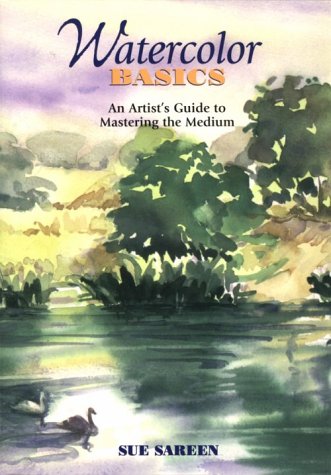 Beispielbild fr Watercolor Basics: An Artist's Guide to Mastering the Medium zum Verkauf von Wonder Book