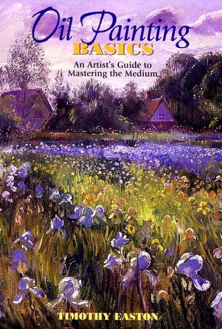 Oil Painting Basics: An Artist's Guide to Mastering Medium