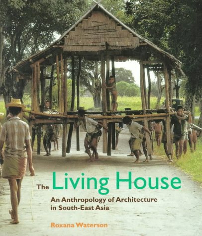 Imagen de archivo de The Living House: An Anthropology of Architecture in South-East Asia a la venta por HPB-Red