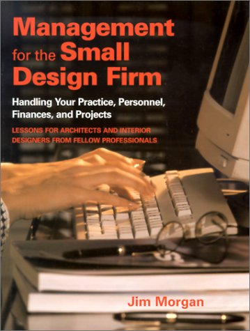 Stock image for Management for the Small Design Firm: Handling Your Practice, Personnel, Finances and Projects for sale by BookHolders