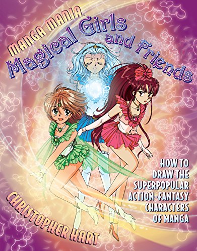 Manga Mania Magical Girls and Friends: How to Draw the Super-Popular Action Fantasy Characters of Manga (9780823029686) by Hart, Christopher