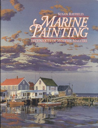 Marine Painting: Techniques of Modern Masters (9780823030064) by Rayfield, Susan