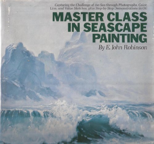 Master Class in Seascape Painting (9780823030125) by Robinson, E. John