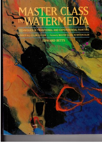 Master Class in Water Media: Techniques in Traditional and Experimental Painting