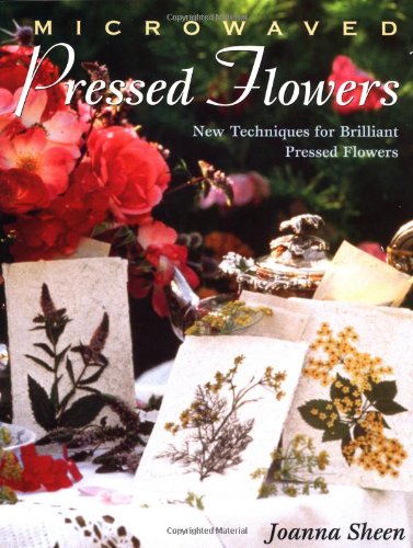 Beispielbild fr Microwaved Pressed Flowers: New Techniques for Brilliant Pressed Flowers zum Verkauf von Wonder Book