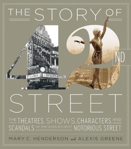 9780823030729: The Story of 42nd Street: The Theatres, Shows, Characters, and Scandals of the World's Most Notorious Street: 0