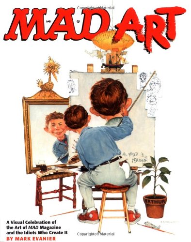 9780823030804: Mad Art : A Visual Celebration of the Art of Mad Magazine and the Idiots Who Create It