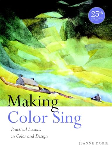 Stock image for Making Color Sing, 25th Anniversary Edition: Practical Lessons in Color and Design for sale by St Vincent de Paul of Lane County