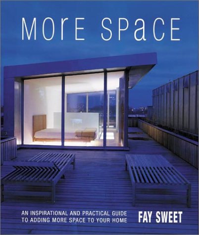 Imagen de archivo de More Space: An Inspirational and Practical Guide to Adding More Space to Your Home a la venta por HPB Inc.