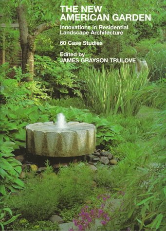 9780823031689: The New American Garden: Innovations in Residential Landscape Architecture : 60 Case Studies: Innovations in Residential Landscape - 60 Case Studies