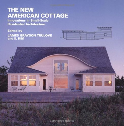 Imagen de archivo de The New American Cottage: Innovations in Small-Scale Residential Architecture (New American Architecture) a la venta por HPB-Ruby