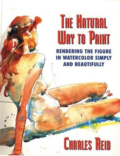 9780823031733: The Natural Way to Paint: Rendering the Figure in Watercolor Simply and Beautifully