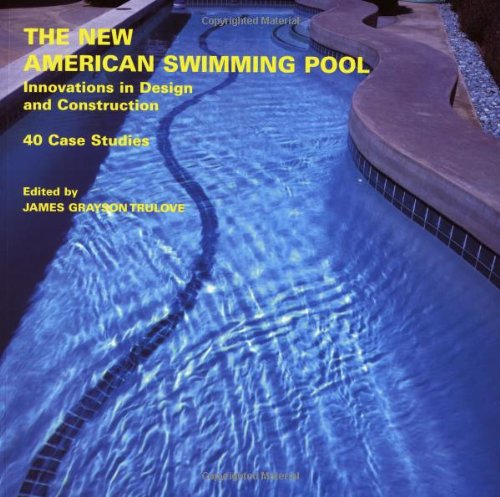 Imagen de archivo de The New American Swimming Pool: Innovations in Design and Construction: 40 Case Studies a la venta por HPB-Ruby