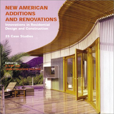 Beispielbild fr New American Additions and Renovations: Innovations in Residential Construction and Design: 25 Case Studies zum Verkauf von BooksRun