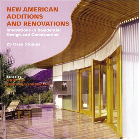Imagen de archivo de NEW AMERICAN ADDITIONS AND RENOVATIONS : Innovations in Residential Design and Construction : 25 Case Studies a la venta por 100POCKETS