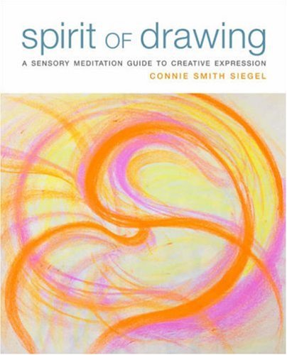 Beispielbild fr Spirit of Drawing : A Sensory Meditation Guide to Creative Expression zum Verkauf von Better World Books