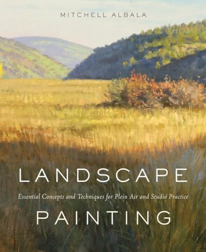 Imagen de archivo de Landscape Painting: Essential Concepts and Techniques for Plein Air and Studio Practice a la venta por Russell Books