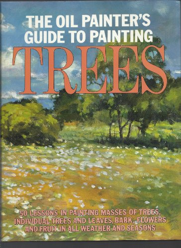 Beispielbild fr The Oil Painter's Guide to Painting Trees zum Verkauf von BooksRun