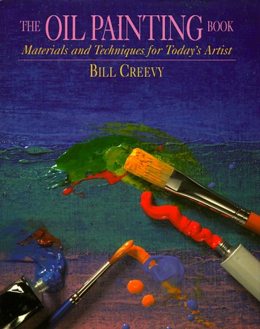Oil Painting Book: Materials and Techniques for Today's Artist (9780823032730) by Creevy, Bill