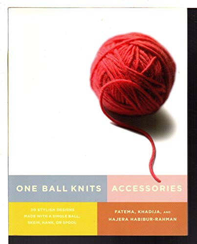 Beispielbild fr One Ball Knits Accessories : 20 Stylish Designs Made with a Single Ball, Skein, Hank, or Spool zum Verkauf von Better World Books