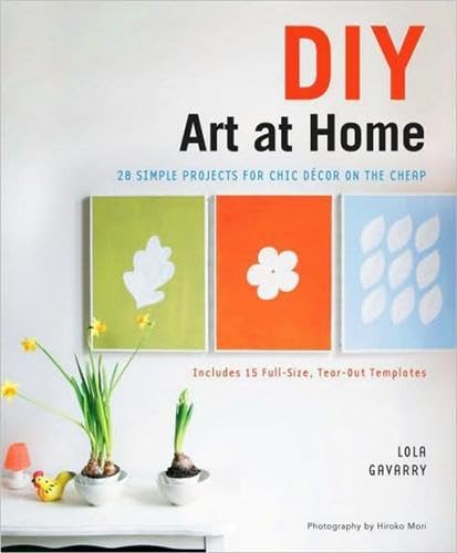 Stock image for DIY Art at Home : 28 Simple Projects for Chic Decor on the Cheap for sale by Better World Books