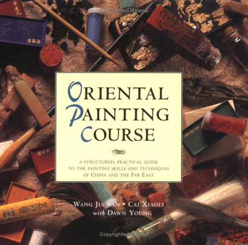 9780823033881: Oriental Painting Course: A Structured, Practical Guide to the Painting Skills and Techniques of China and the Far East