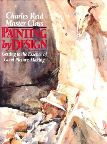 Stock image for Painting by Design: Getting to the Essence of Good Picture-Making (Master Class) for sale by GF Books, Inc.