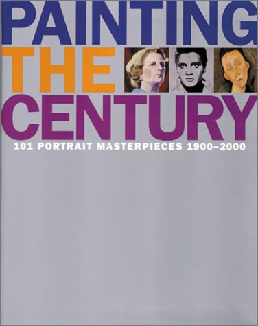 Beispielbild fr Painting the Century : 101 Portrait Masterpieces, 1900-2000 zum Verkauf von Better World Books