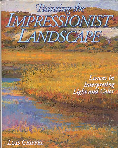 9780823036431: Painting the Impressionist Landscape: Lessons in Interpreting Color and Light