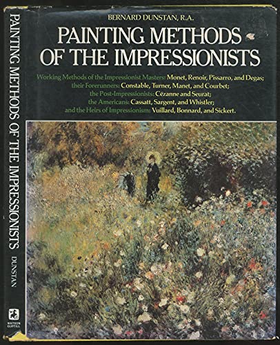 Beispielbild fr Painting Methods of the Impressionists by Bernard Dunstan. zum Verkauf von Abrahamschacht-Antiquariat Schmidt