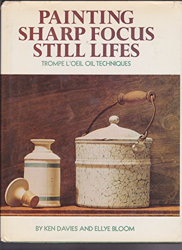 Stock image for Painting Sharp Focus Still Lifes for sale by Better World Books: West