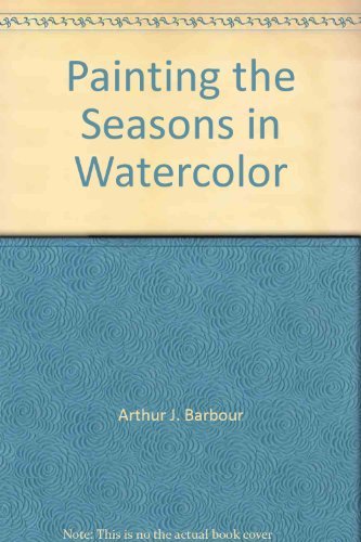 Imagen de archivo de PAINTING THE SEASONS IN WATERCOLOR a la venta por Gian Luigi Fine Books