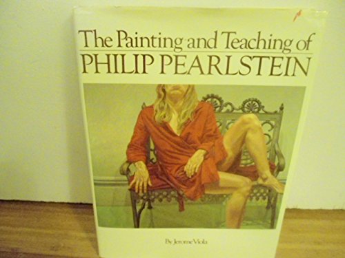 Stock image for The Painting and Teaching of Philip Pearlstein for sale by HPB Inc.